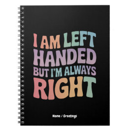 Cuaderno I Am Left Handed But I'm Always Right Funny 