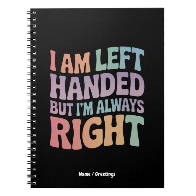 Cuaderno I Am Left Handed But I'm Always Right Funny  (Frente)