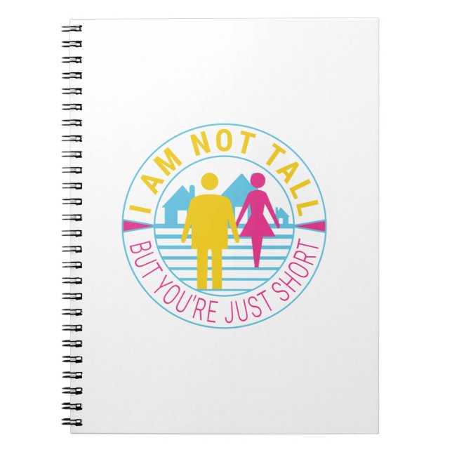 Cuaderno I am not tall but you're just short (Frente)