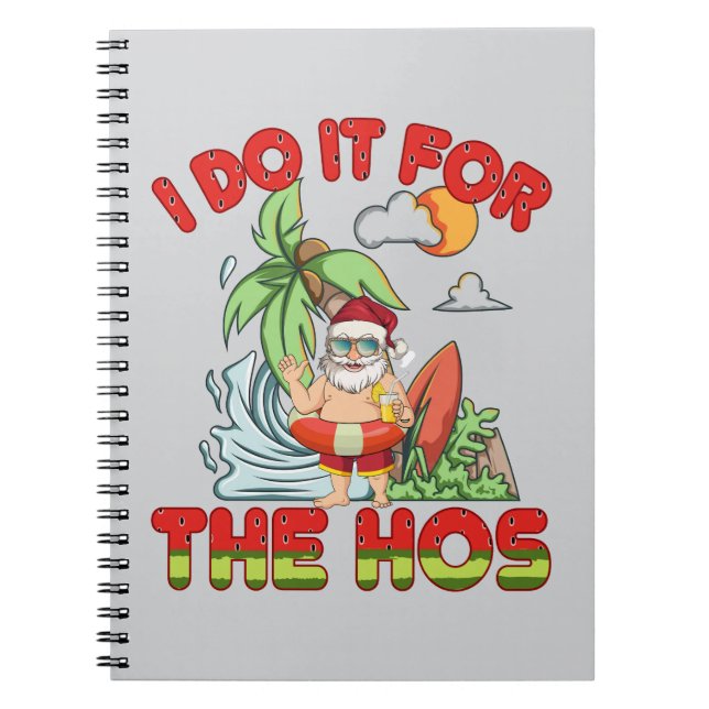 Cuaderno I Do It For The Ho | Christmas in July (Frente)