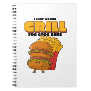 Cuaderno I Just Wanna Grill For Gods Sake