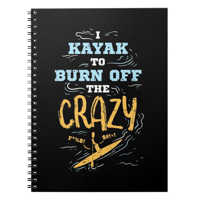Cuaderno I Kayak To Burn Off The Crazy (Frente)