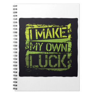 Cuaderno I Make My Own Luck Nootbook