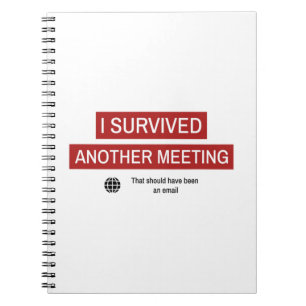 Cuaderno I Survived Another Meeting