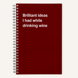 Cuaderno Ideas brillantes que tuve mientras bebía vino
