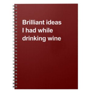Cuaderno Ideas brillantes que tuve mientras bebía vino