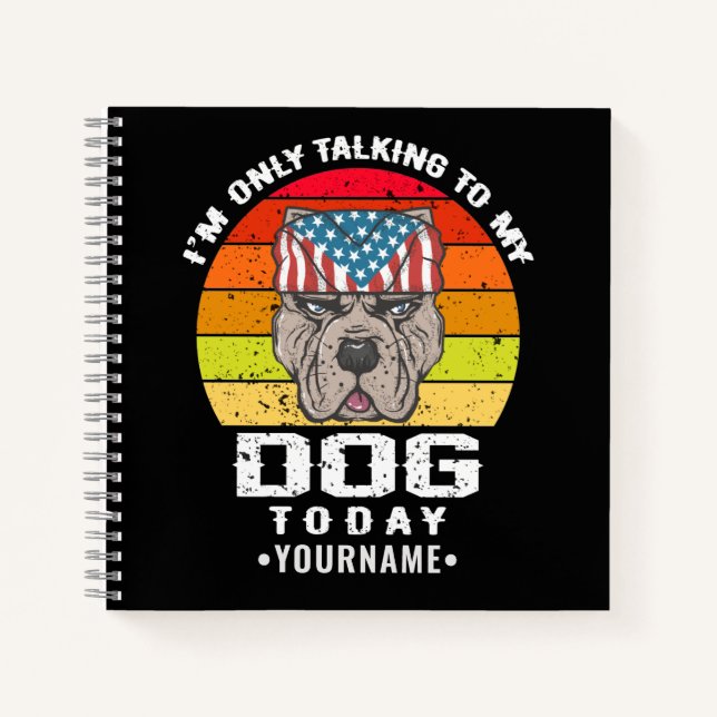 Cuaderno I'm Only Talking To My Dog Today (Anverso)