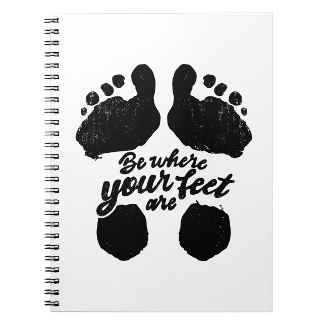 Cuaderno Impresión en blanco y negro "Be Where Your Feed" (Frente)