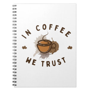 Cuaderno In Coffee we trust funny