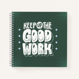 Cuaderno “Keep Up the Good Work” Bold Motivational