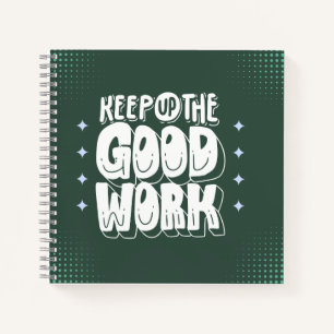 Cuaderno “Keep Up the Good Work” Bold Motivational