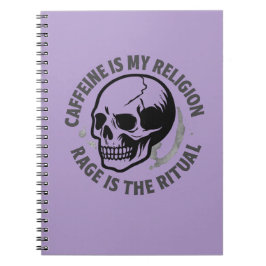 CUADERNO LA CAFEÍNA ES MI RELIGIÓN. LA IRA ES EL RITUAL.