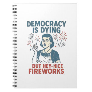 Cuaderno La Democracia Está Muriendo Pero Hey Bonitos Fuego