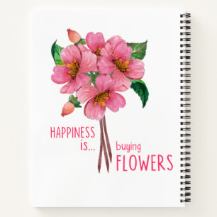 Cuaderno La felicidad es comprar flores