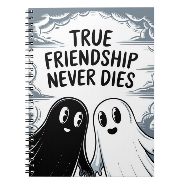 Cuaderno La verdadera amistad nunca muere los fantasmas que (Frente)