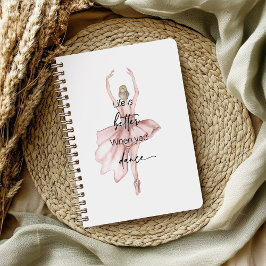 Cuaderno La vida es mejor cuando bailas con Ballerina Rosa
