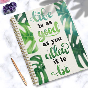 Cuaderno La vida es tan buena como tú lo permites.