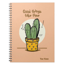 Cuaderno Las Cosas Buenas Llevan Tiempo A Cactus Citas