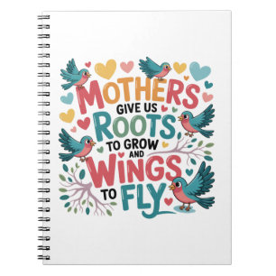 Cuaderno Las madres nos dan raíces para crecer y alas para