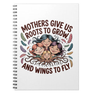 Cuaderno Las madres nos dan raíces para crecer y alas para 