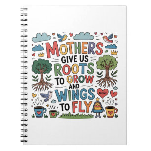 Cuaderno Las madres nos dan raíces para crecer y alas para 