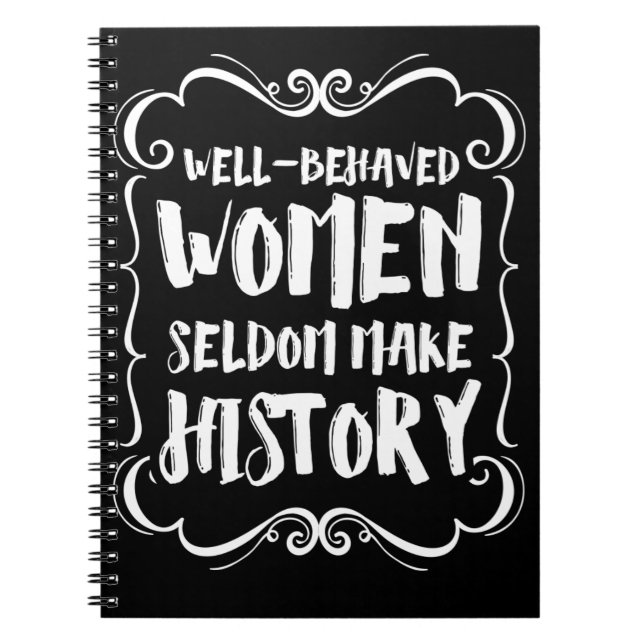 Cuaderno Las Mujeres Bien Comportadas Rara Vez Hacen Histor (Frente)