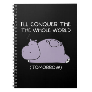 Cuaderno Lazy Hippo mañana conquistaré el mundo