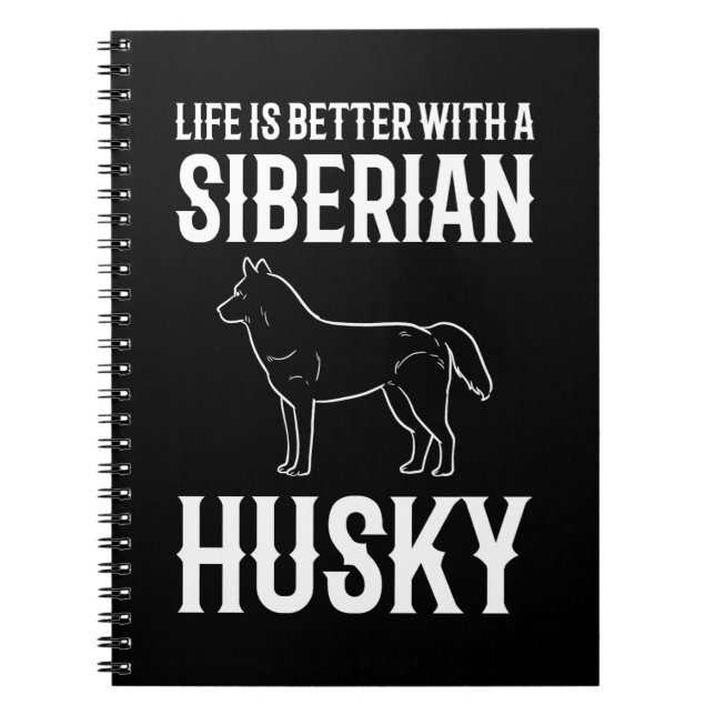 Cuaderno Life Is Better With A Siberian Husky Dog (Frente)