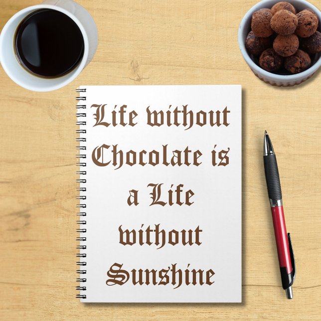 Cuaderno Life without Chocolate is a Life without Sunshine (Life without Chocolate is a Life without Sunshine Notebook)