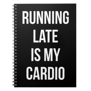 Cuaderno Llegar tarde es mi Cardio - Funny Novedad Workout