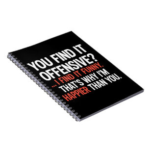 Cuaderno ¿Lo encuentras ofensido? Humor divertido sarcástic