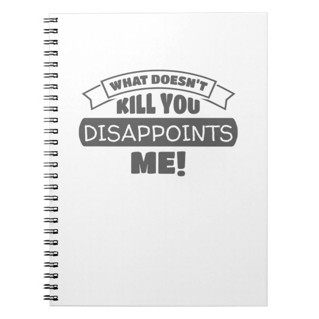 Cuaderno Lo que no te mata me decepciona sarcásticamente (Frente)