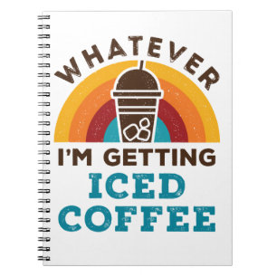 Cuaderno Lo que sea que me estén dando un café helado