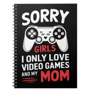 Cuaderno Lo siento chicas solo amo los videojuegos y a mi m