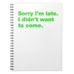 Cuaderno Lo siento llego tarde. No quería venir