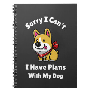 Cuaderno Lo siento, no puedo, tengo planes con mi perro