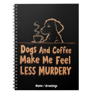 Cuaderno Los Perros y el Café Me Hacen Sentir Menos Asesino