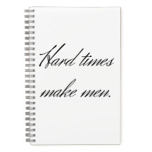 Los tiempos difíciles hacen hombres.