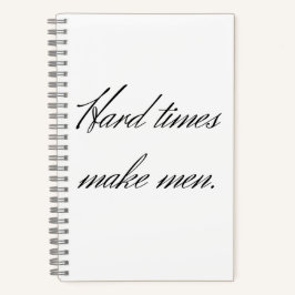 Cuaderno Los tiempos difíciles hacen hombres.