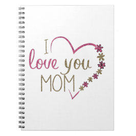 Cuaderno Love Mom Mothers Day Heart