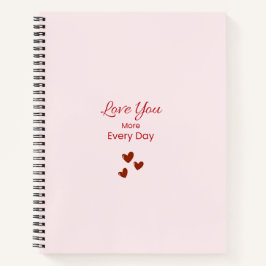 Cuaderno Love You More Every Day Notebook