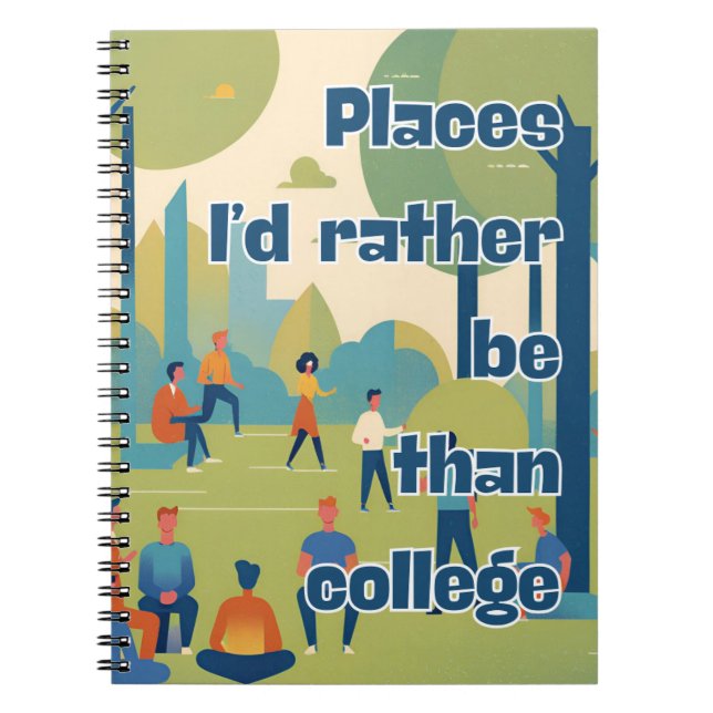 Cuaderno Lugares en los que prefiero ser que College Funny  (Frente)