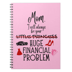 Cuaderno Mamá, siempre seré tu enorme problema financiero