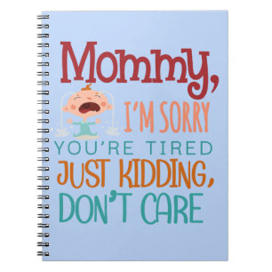 Cuaderno Mami lo siento estás cansada es broma, no C