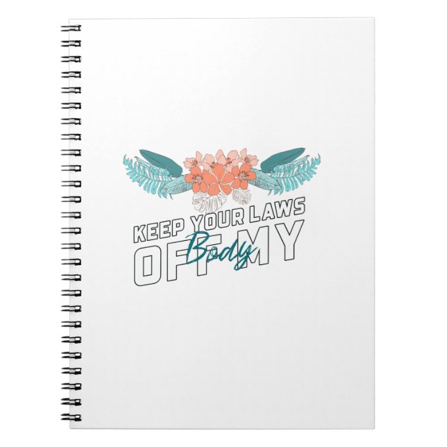 Cuaderno Mantenga sus leyes fuera de mi cuerpo (Frente)