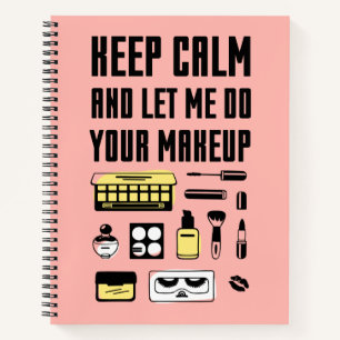 Cuaderno Mantente Tranquilo Y Déjame Hacer Tu Maquillaje