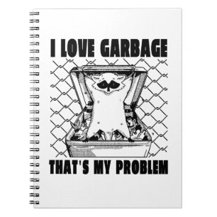 CUADERNO ME ENCANTA LA BASURA QUE ES MI PROBLEMA FUNNY GARB