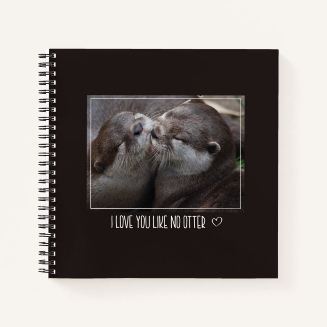 Cuaderno Me Encanta Que Te Guste No Otter Cutter Photo (Anverso)