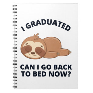 Cuaderno Me gradué, puedo volver a la cama ahora