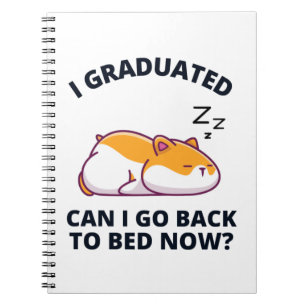 Cuaderno Me gradué, puedo volver a la cama ahora 